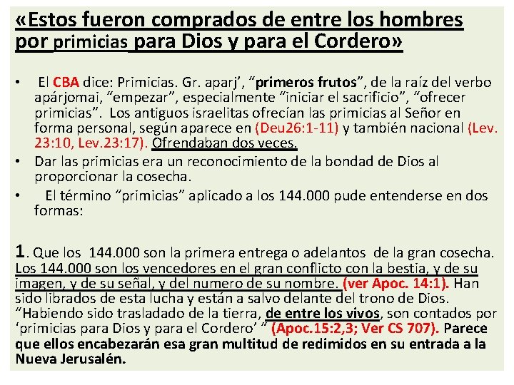  «Estos fueron comprados de entre los hombres por primicias para Dios y para