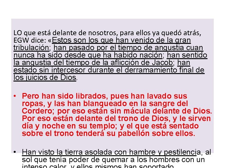 LO que está delante de nosotros, para ellos ya quedó atrás, EGW dice: «Estos