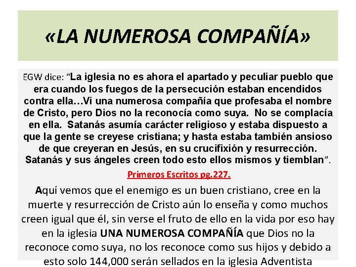  «LA NUMEROSA COMPAÑÍA» EGW dice: “La iglesia no es ahora el apartado y