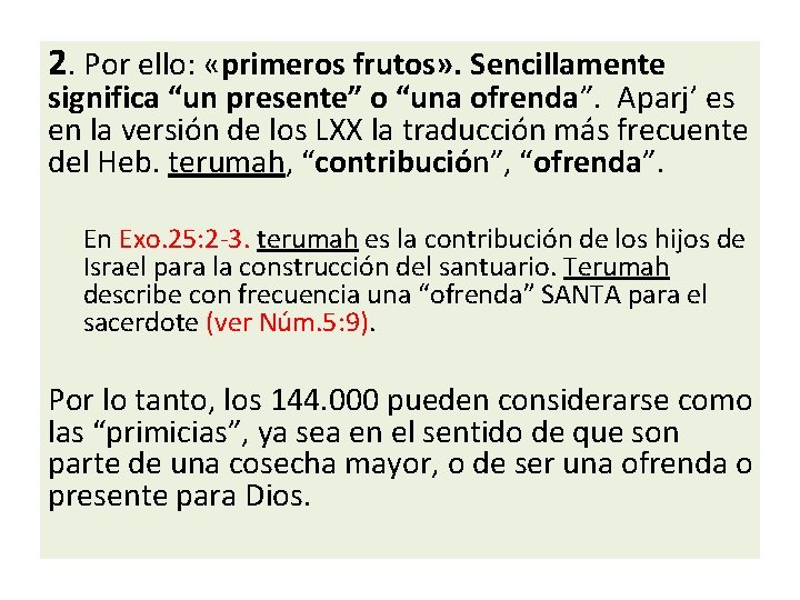 2. Por ello: «primeros frutos» . Sencillamente significa “un presente” o “una ofrenda”. Aparj’