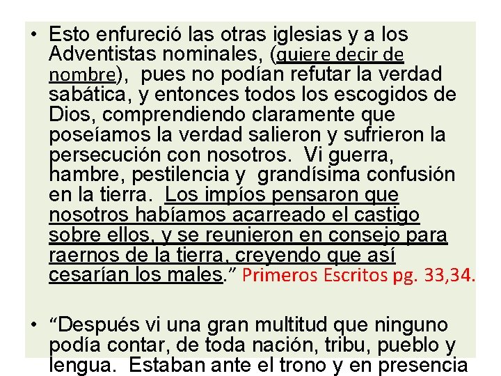  • Esto enfureció las otras iglesias y a los Adventistas nominales, (quiere decir