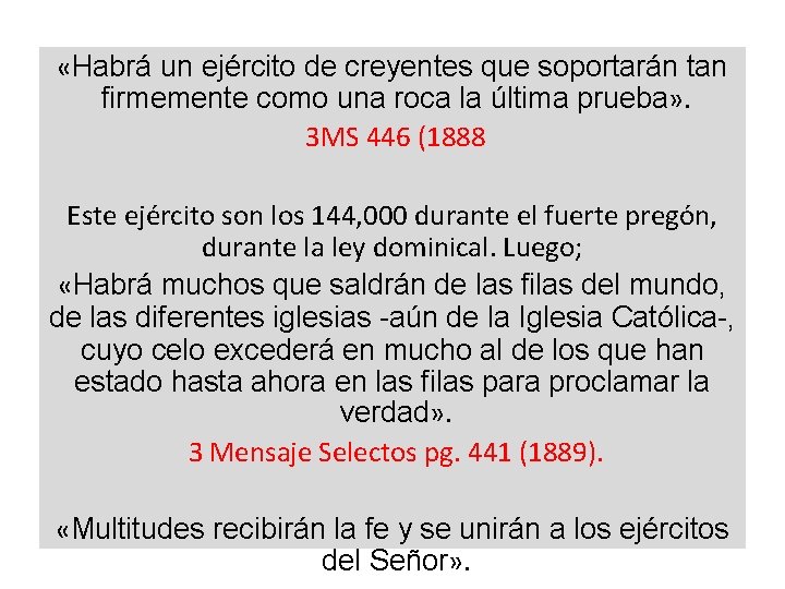  «Habrá un ejército de creyentes que soportarán tan firmemente como una roca la