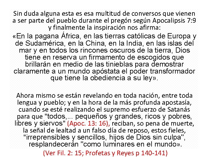 Sin duda alguna esta es esa multitud de conversos que vienen a ser parte