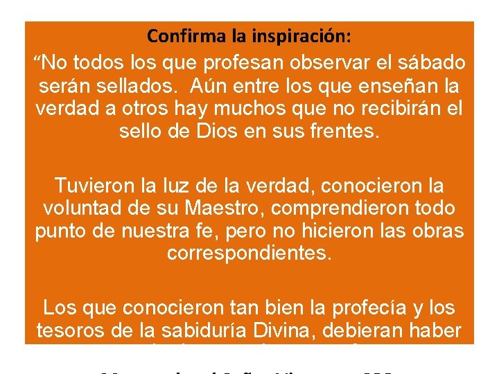 Confirma la inspiración: “No todos los que profesan observar el sábado serán sellados. Aún