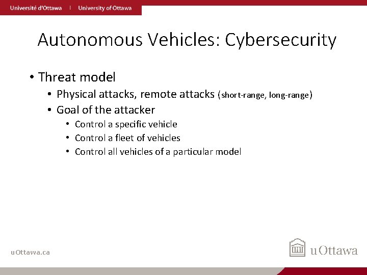 Autonomous Vehicles: Cybersecurity • Threat model • Physical attacks, remote attacks (short-range, long-range) •