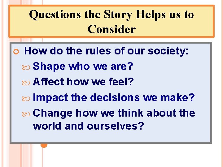 Questions the Story Helps us to Consider How do the rules of our society: