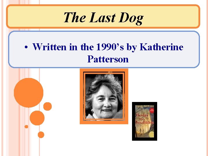 The Last Dog • Written in the 1990’s by Katherine Patterson 