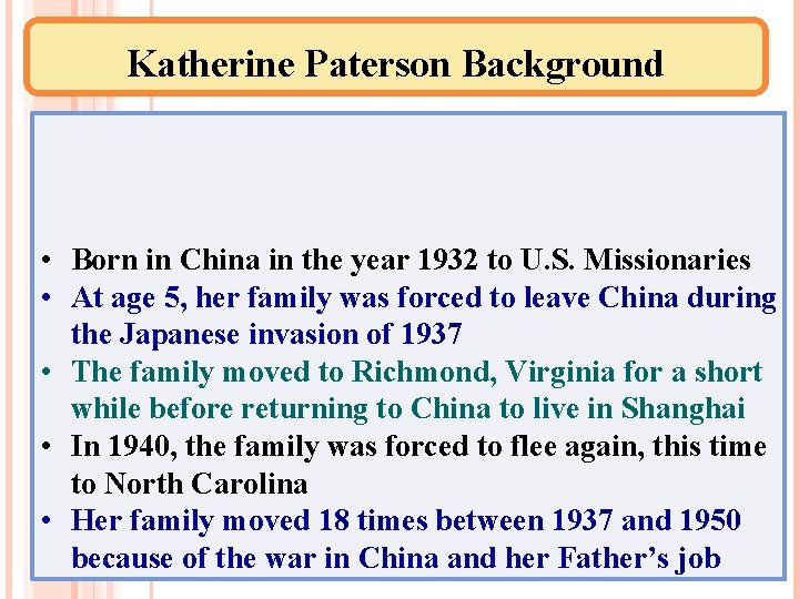 Katherine Paterson Background • Born in China in the year 1932 to U. S.