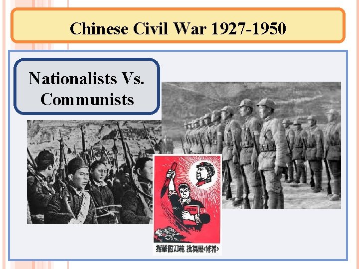Chinese Civil War 1927 -1950 Nationalists Vs. Communists 