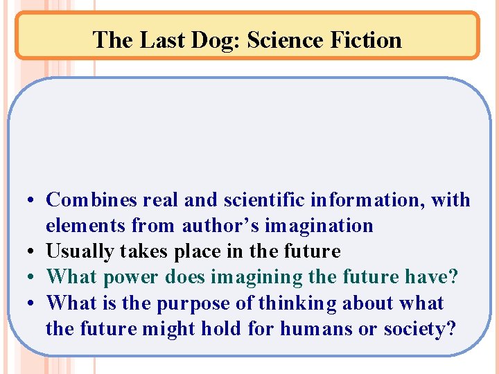 The Last Dog: Science Fiction • Combines real and scientific information, with elements from