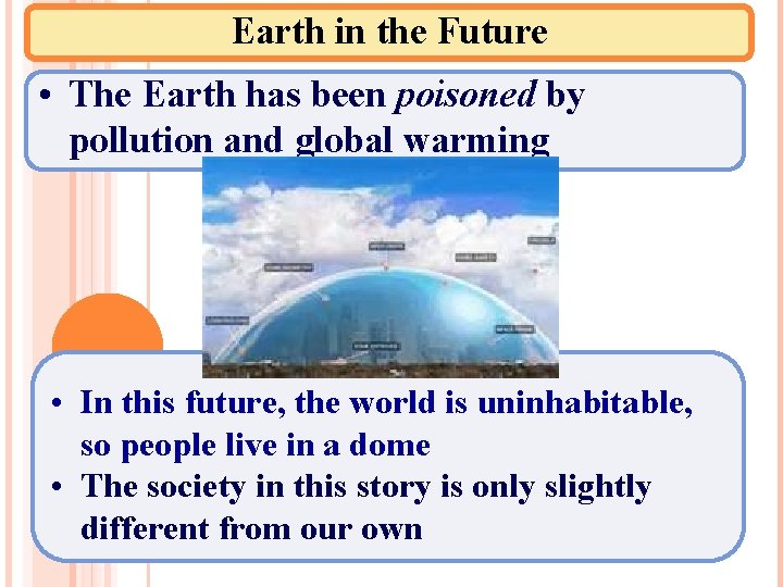 Earth in the Future • The Earth has been poisoned by pollution and global