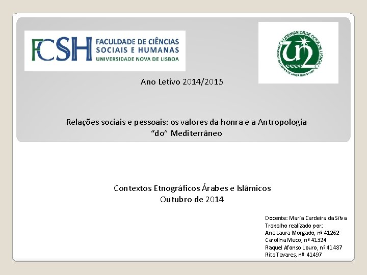 Ano Letivo 2014/2015 Relações sociais e pessoais: os valores da honra e a Antropologia