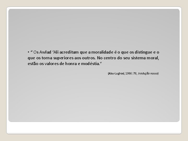  • “ Os Awlad ‘Ali acreditam que a moralidade é o que os