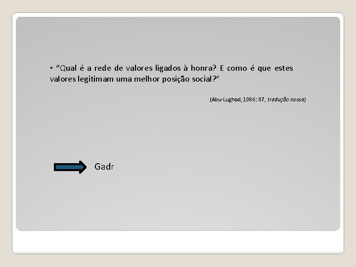  • “Qual é a rede de valores ligados à honra? E como é