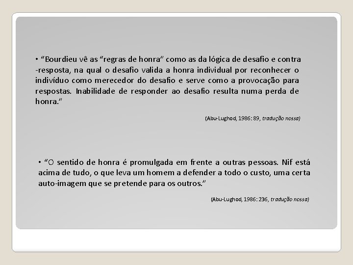  • “Bourdieu vê as “regras de honra” como as da lógica de desafio