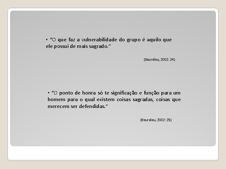  • “O que faz a vulnerabilidade do grupo é aquilo que ele possui