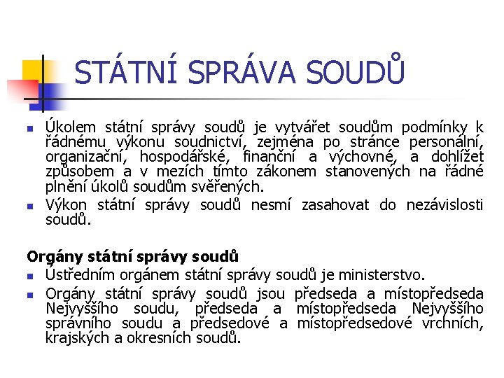 STÁTNÍ SPRÁVA SOUDŮ n n Úkolem státní správy soudů je vytvářet soudům podmínky k