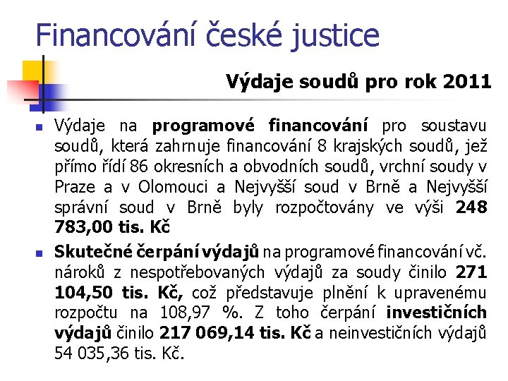 Financování české justice Výdaje soudů pro rok 2011 n n Výdaje na programové financování