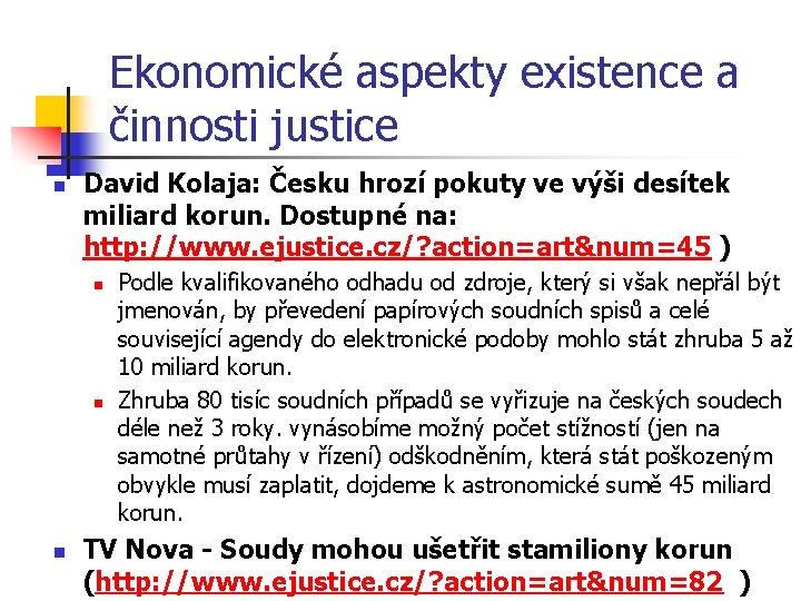 Ekonomické aspekty existence a činnosti justice n David Kolaja: Česku hrozí pokuty ve výši