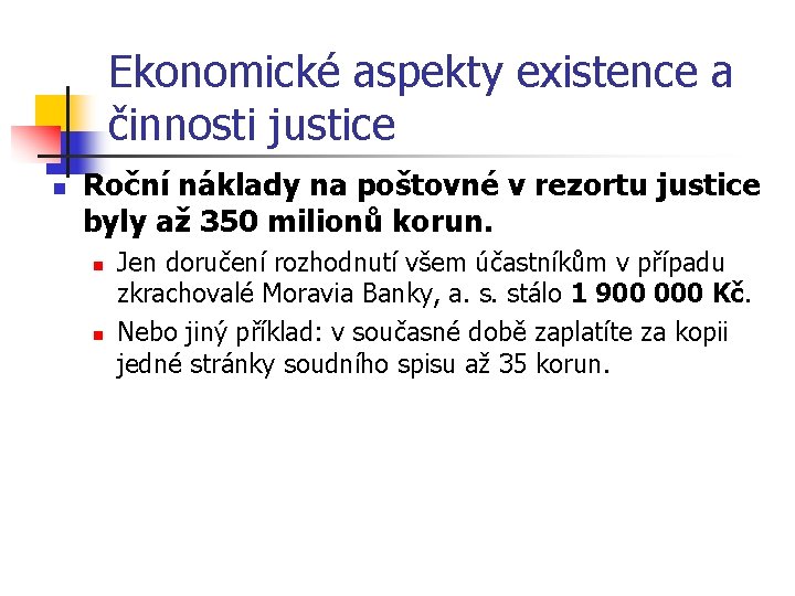 Ekonomické aspekty existence a činnosti justice n Roční náklady na poštovné v rezortu justice