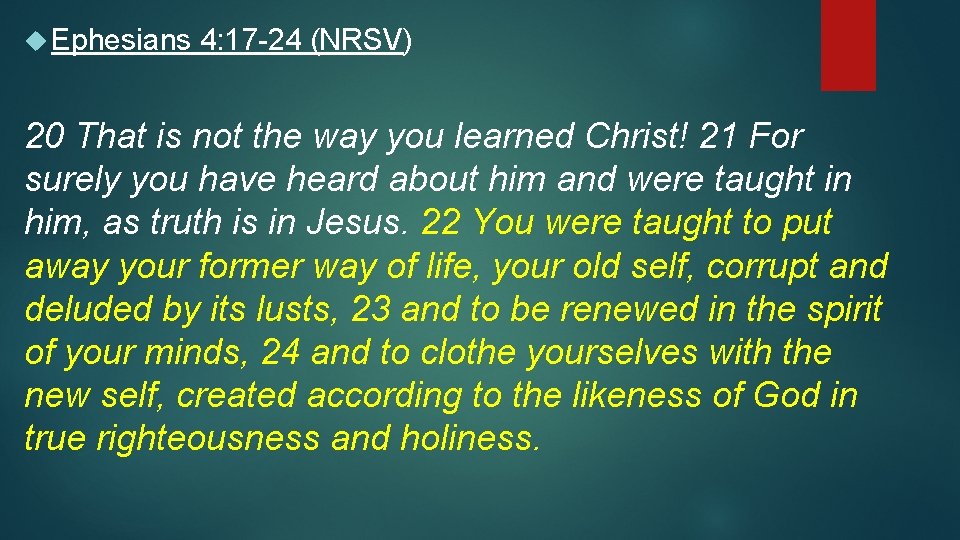 Ephesians 4: 17 -24 (NRSV) 20 That is not the way you learned Ephesians 4: 17 -24 (NRSV) 20 That is not the way you learned