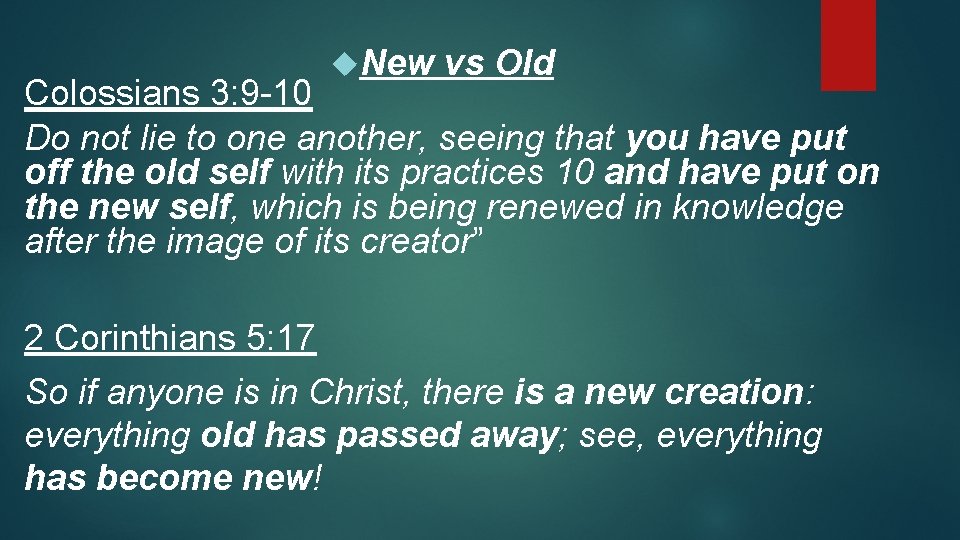 New vs Old Colossians 3: 9 -10 Do not lie to one another, New vs Old Colossians 3: 9 -10 Do not lie to one another,