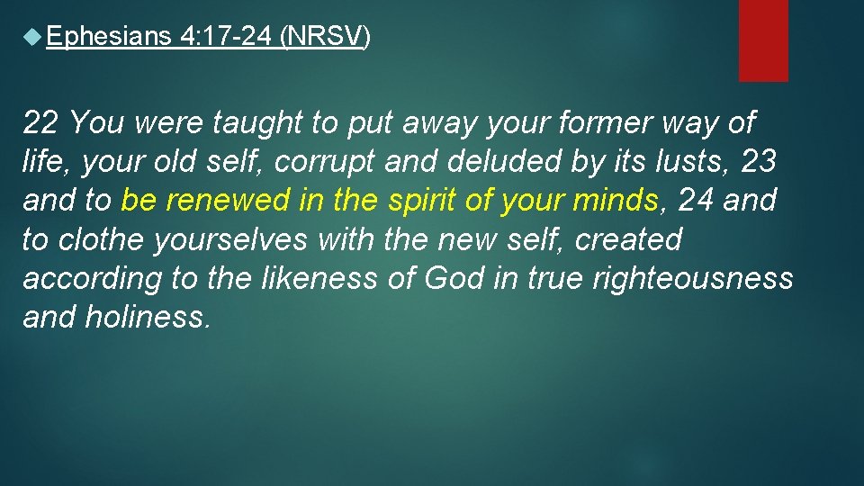 Ephesians 4: 17 -24 (NRSV) 22 You were taught to put away your Ephesians 4: 17 -24 (NRSV) 22 You were taught to put away your