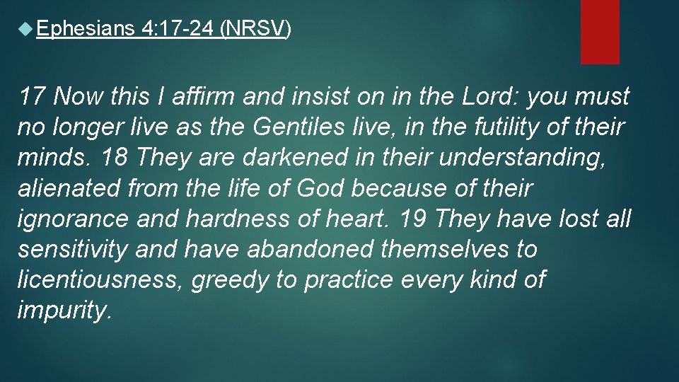 Ephesians 4: 17 -24 (NRSV) 17 Now this I affirm and insist on Ephesians 4: 17 -24 (NRSV) 17 Now this I affirm and insist on
