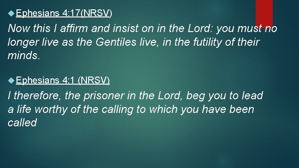 Ephesians 4: 17(NRSV) Now this I affirm and insist on in the Lord: Ephesians 4: 17(NRSV) Now this I affirm and insist on in the Lord: