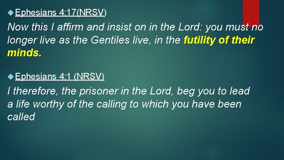 Ephesians 4: 17(NRSV) Now this I affirm and insist on in the Lord: Ephesians 4: 17(NRSV) Now this I affirm and insist on in the Lord: