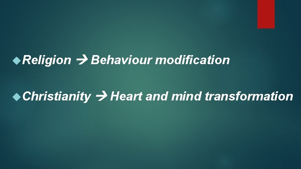Religion Behaviour modification Christianity Heart and mind transformation Religion Behaviour modification Christianity Heart and mind transformation