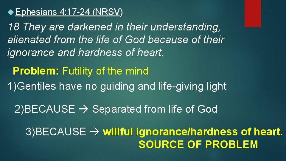 Ephesians 4: 17 -24 (NRSV) 18 They are darkened in their understanding, alienated Ephesians 4: 17 -24 (NRSV) 18 They are darkened in their understanding, alienated