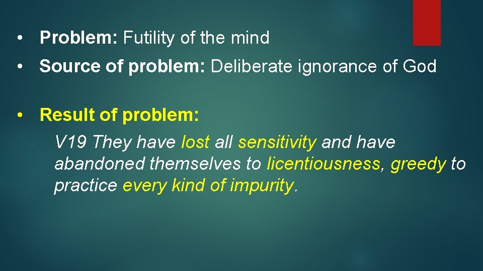 • Problem: Futility of the mind • Source of problem: Deliberate ignorance of • Problem: Futility of the mind • Source of problem: Deliberate ignorance of