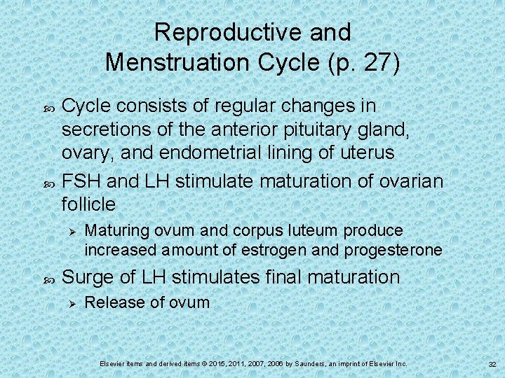 Reproductive and Menstruation Cycle (p. 27) Cycle consists of regular changes in secretions of
