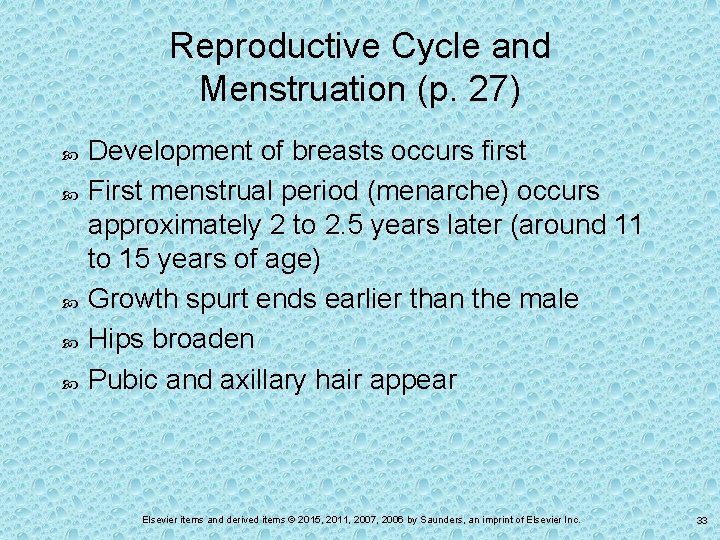 Reproductive Cycle and Menstruation (p. 27) Development of breasts occurs first First menstrual period