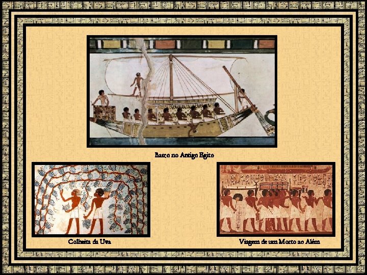 Barco no Antigo Egito Colheita da Uva Viagem de um Morto ao Além 