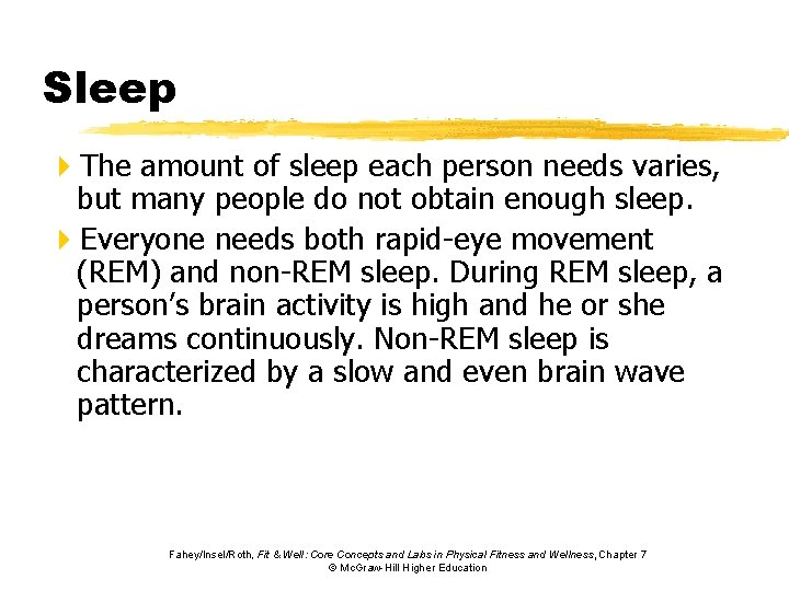 Sleep 4 The amount of sleep each person needs varies, but many people do