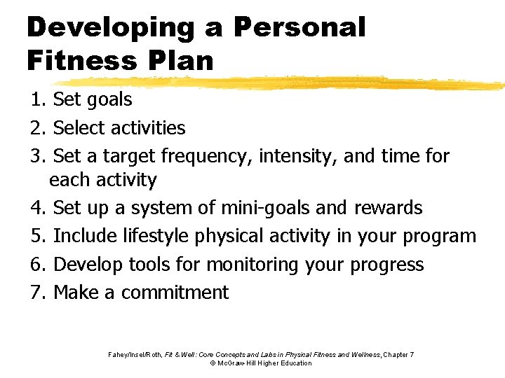 Developing a Personal Fitness Plan 1. Set goals 2. Select activities 3. Set a