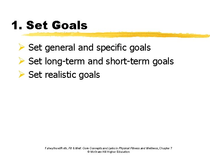 1. Set Goals Ø Set general and specific goals Ø Set long-term and short-term