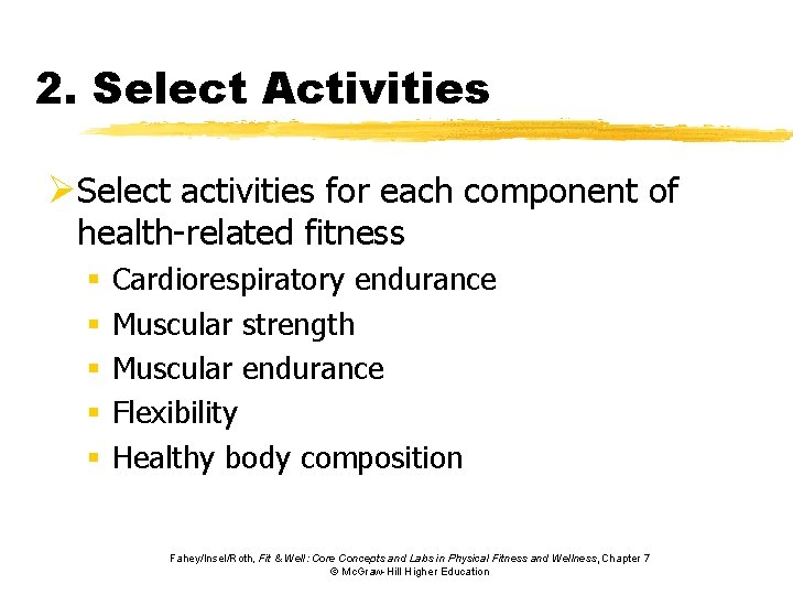 2. Select Activities ØSelect activities for each component of health-related fitness § § §