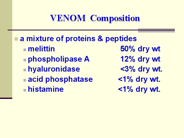 VENOM Composition n a mixture of proteins & peptides melittin n phospholipase A n