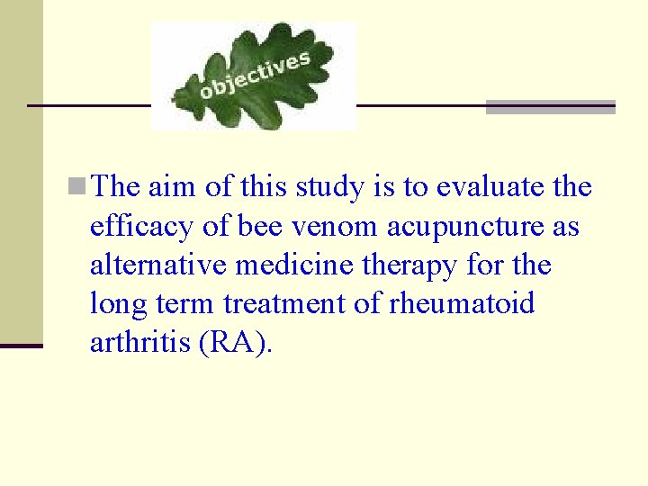 n The aim of this study is to evaluate the efficacy of bee venom