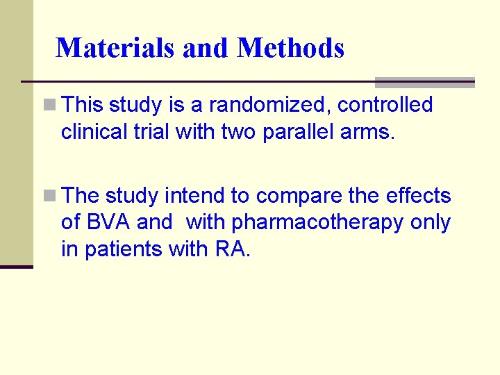 Materials and Methods n This study is a randomized, controlled clinical trial with two
