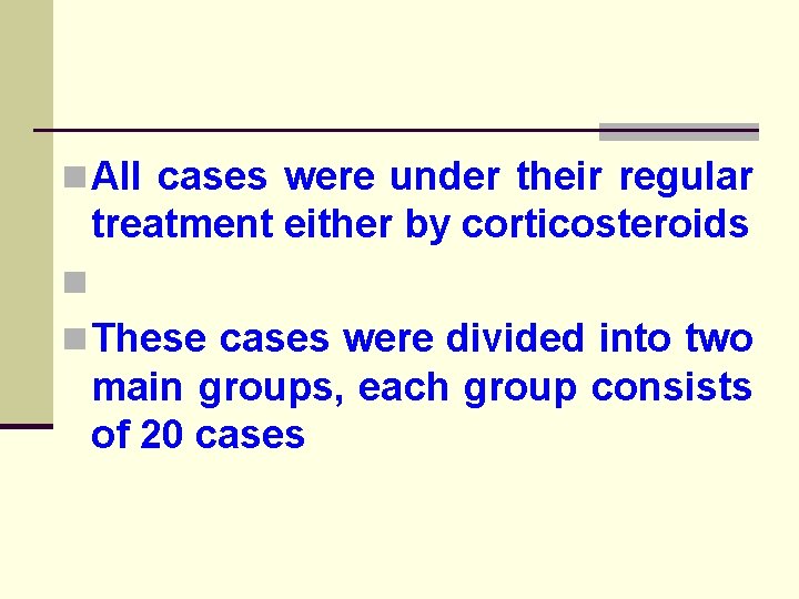 n All cases were under their regular treatment either by corticosteroids n n These