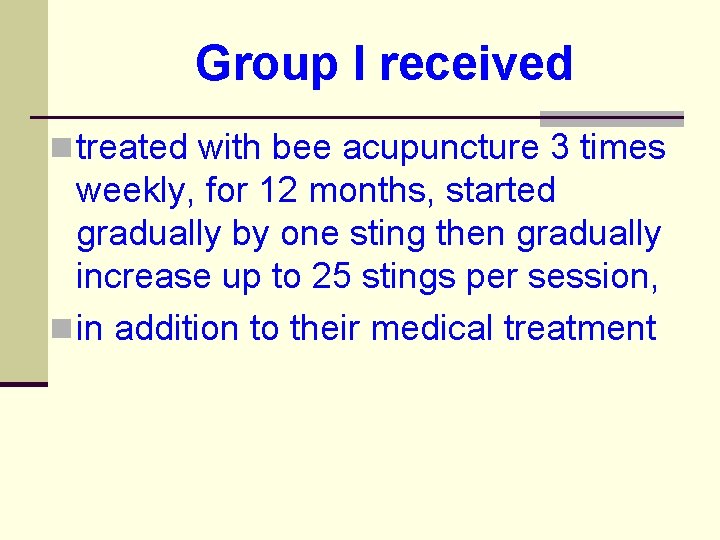 Group I received n treated with bee acupuncture 3 times weekly, for 12 months,