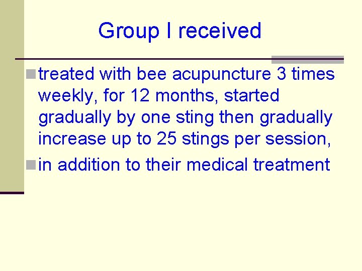 Group I received n treated with bee acupuncture 3 times weekly, for 12 months,