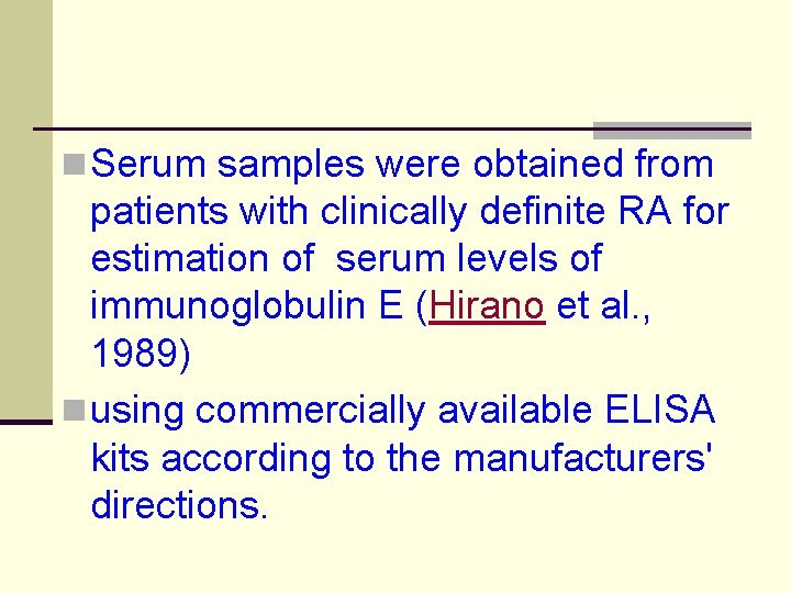 n Serum samples were obtained from patients with clinically definite RA for estimation of