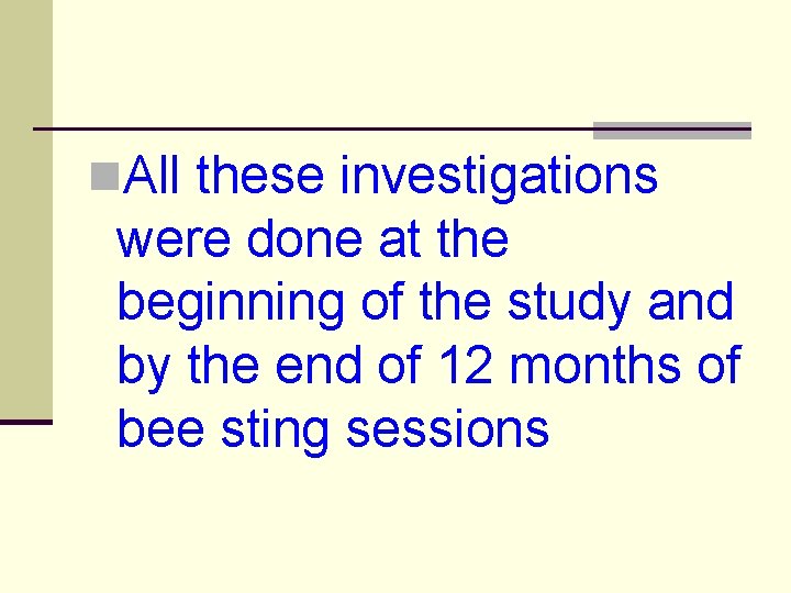 n. All these investigations were done at the beginning of the study and by