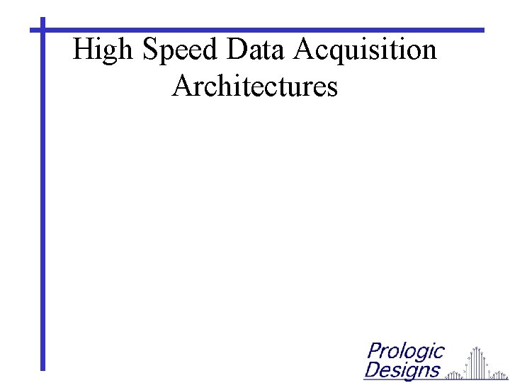 High Speed Data Acquisition Architectures 