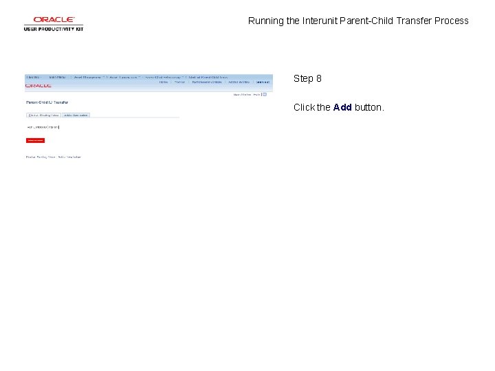 Running the Interunit Parent-Child Transfer Process Step 8 Click the Add button. 